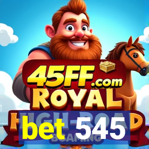 bet 545